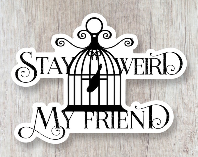 Stay Weird Vinyl Sticker