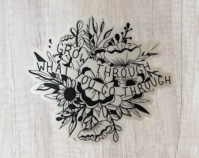 Grow Through What You Go Through Car Window Decal 5" x 4.37"