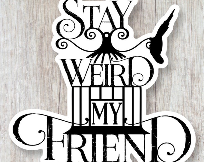 Stay Weird Vinyl Sticker