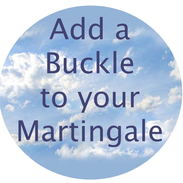 Add a buckle to Martingale (Add on MUST be purchased with a Martingale collar)
