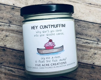NSFW MATURE - Hand poured soy wax candle - Hey Cuntmuffin climb into douche canoe float away -Rude mean adult humor gag gift present for her