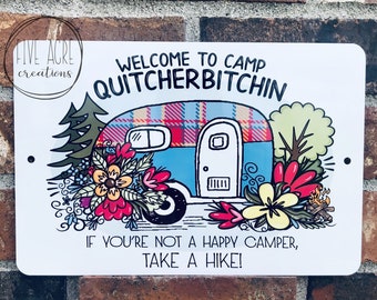 Funny Camping Sign | Camper | Trailer | Motorhome | RV | Camp |  Welcome To Camp Quitcherbitchin | Happy Camper | Take A Hike | Gift For Her