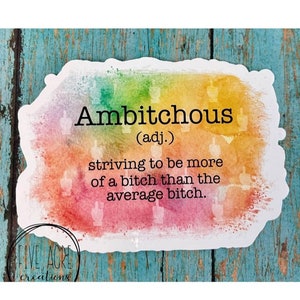 Ambitchous Funny Waterproof Sticker - Car Decal - Water Bottle Sticker - Bitch Car Decal