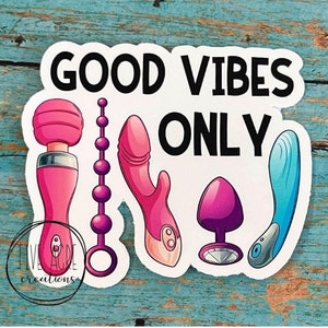 Funny Car Decal - Waterproof Sticker - Good Vibes Only - Dirty Car Sticker - Vibrators - Adult Toys - Gag Gift - Naughty Sticker