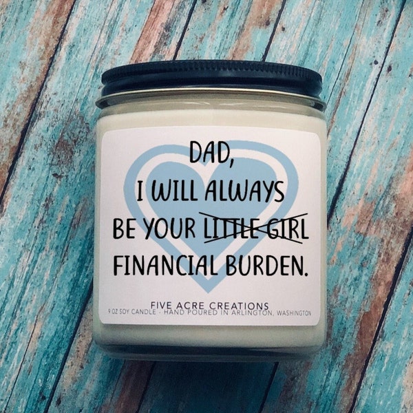 Funny Candle For DAD | I'll Always Be Your Financial Burden | Little Girl | Candle for him | Present For Daddy | Fathers Birthday Gift