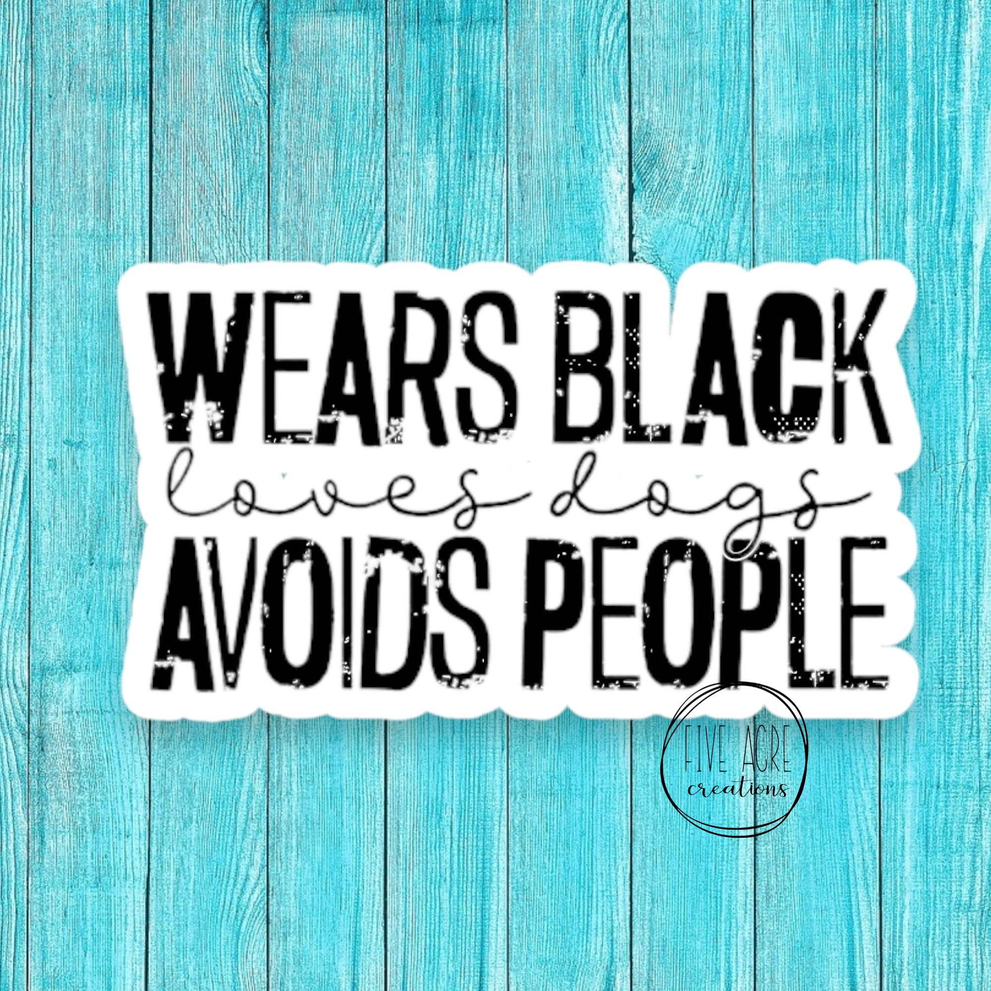 Wears Black Loves Dogs Avoids People Funny Snarky Introvert