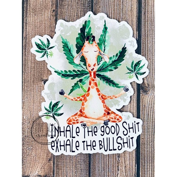 Funny Waterproof Sticker • Inhale Good Shit • Exhale Bullshit • Giraffe  Car Decal • Laptop Sticker