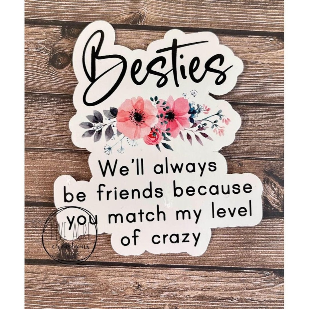 Gift for Bestfriend | BFF | Bestie | Waterproof Sticker | You