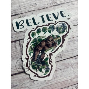 Bigfoot waterproof sticker - weatherproof vinyl decal - believe -bumper sticker - laptop decal - footprint - car window decal - sasquatch