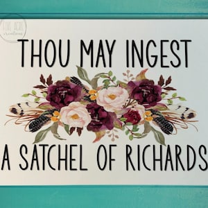 Funny Metal Sign | Thou May Ingest Satchel Of Richards | Floral Wall Sign | Gag Gift | Present For Her | White Elephant | Secret Santa