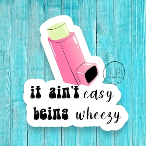 Being Wheezy | Inhaler Decal  | Funny Sticker | Cute Laptop Decal | Weatherproof Decal | Indoor Outdoor