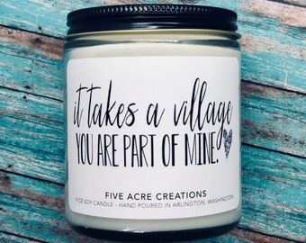 It takes a village you are part of mine - Soy candle -  thank you gift - inspirational present - for grandparents, daycare workers, mentors