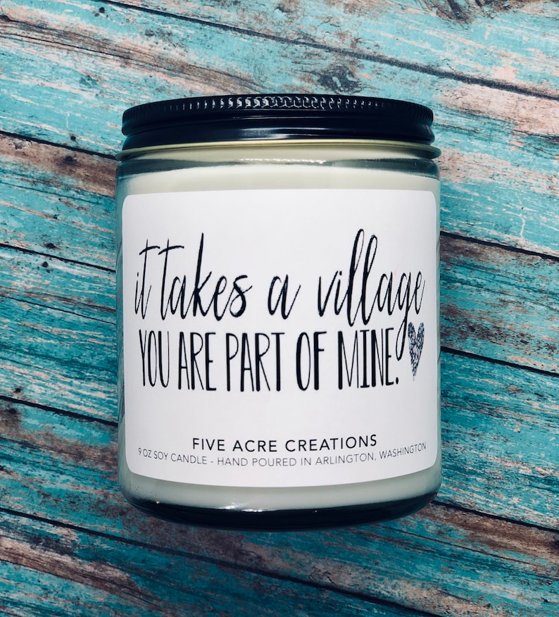 It takes a village you are part of mine - Soy candle -  thank you gift - inspirational present - for grandparents, daycare workers, mentors 
