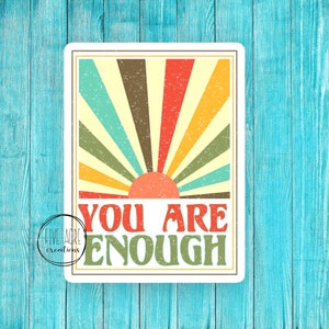 Waterproof Sticker | You Are Enough | Awareness Stickers | Mental Health Support | Inspirational Motivational Support