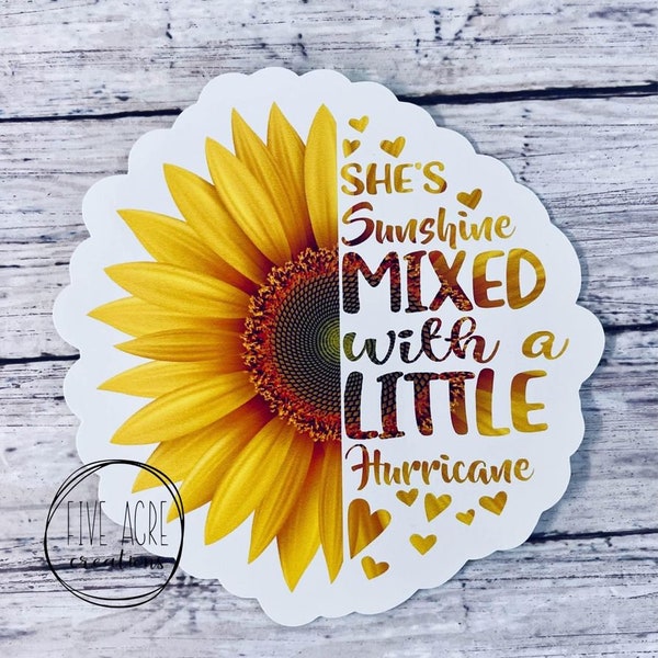 Funny Waterproof Weatherproof Vinyl Sticker | She Is Sunshine Mixed With Hurricane| Sunflower | Car Decal | Laptop Stickers | Window Decals