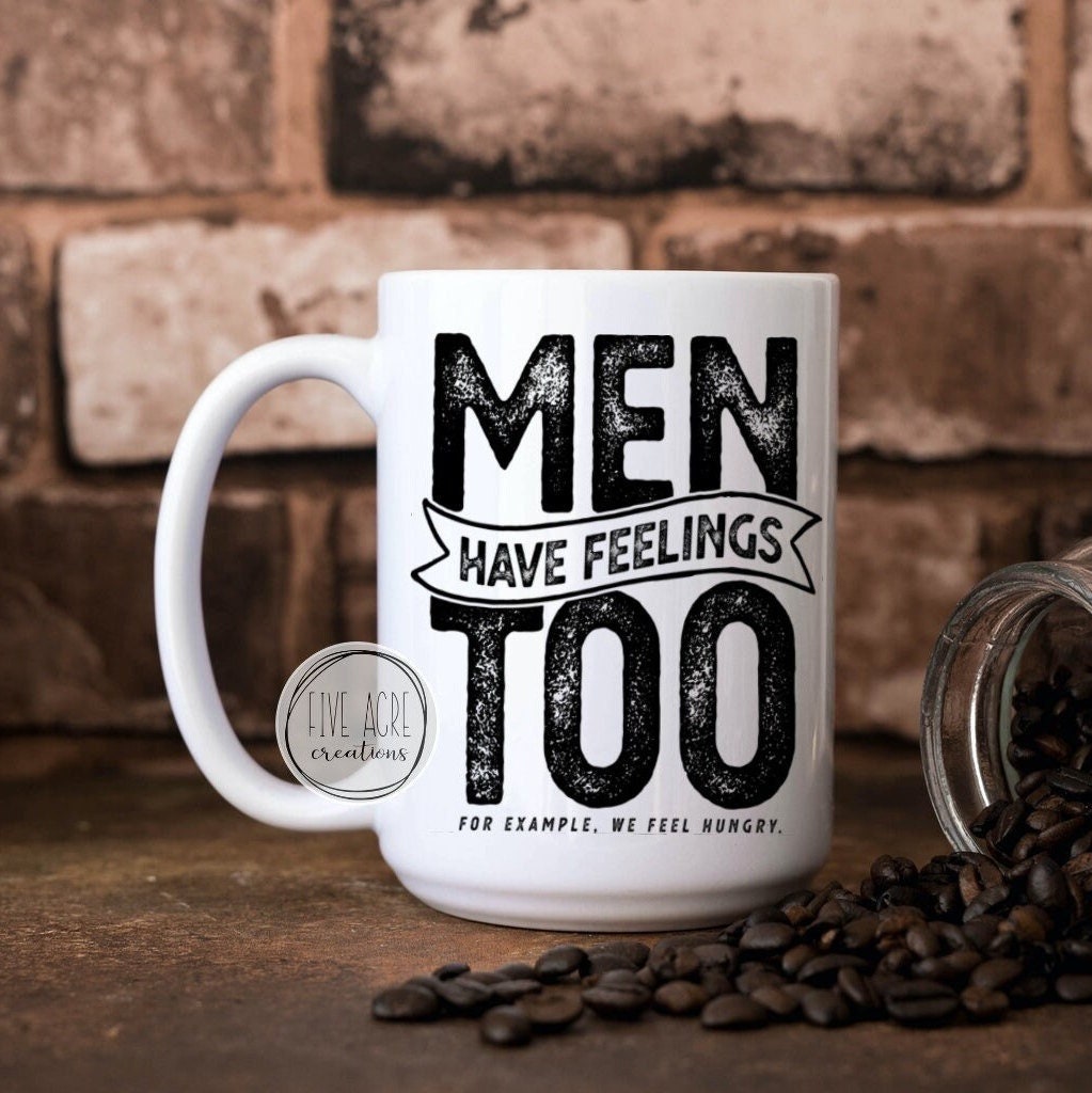 Men Have Feelings Funny Quote Coffee Mug