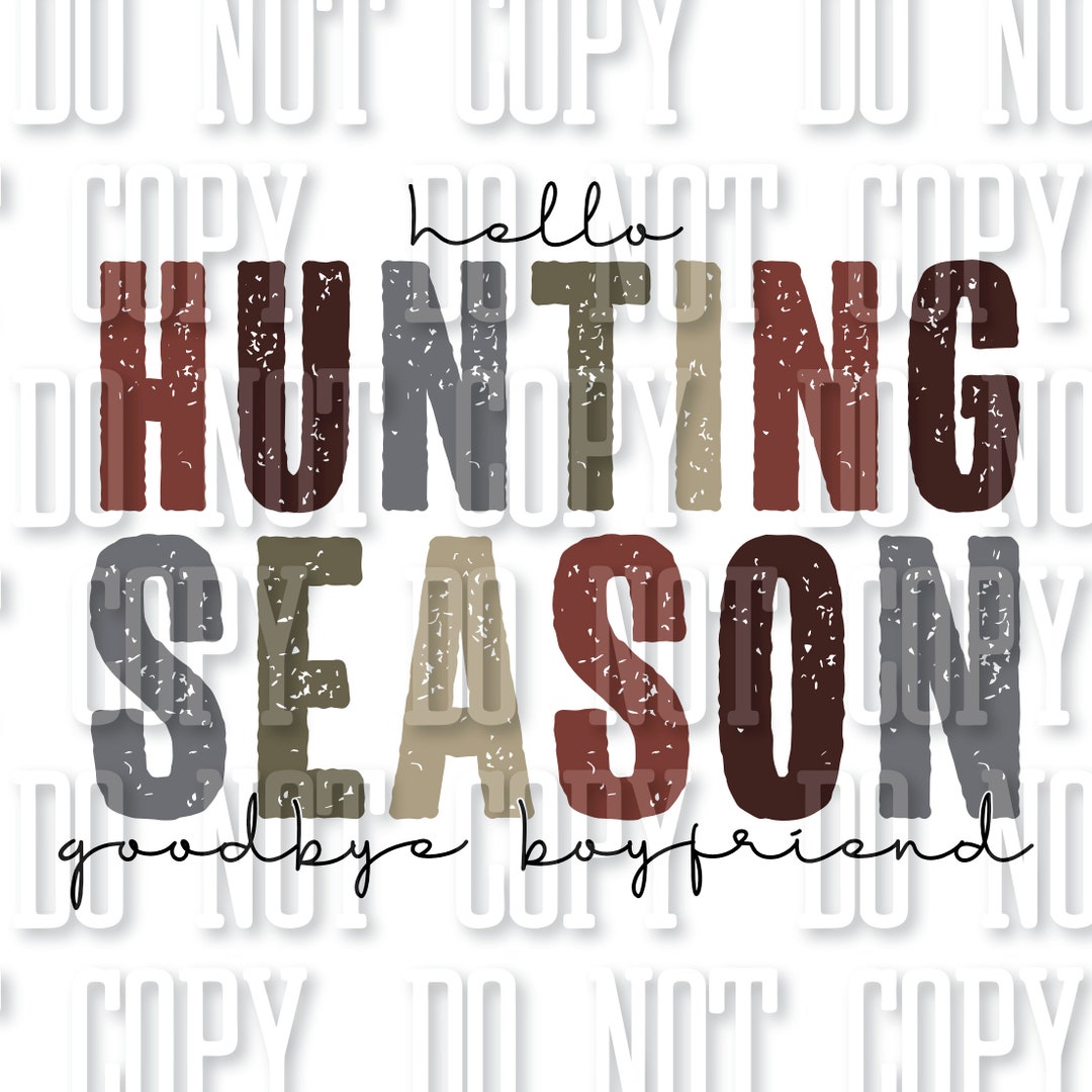 Hello Hunting Season Goodbye Boyfriend Digital Download Etsy
