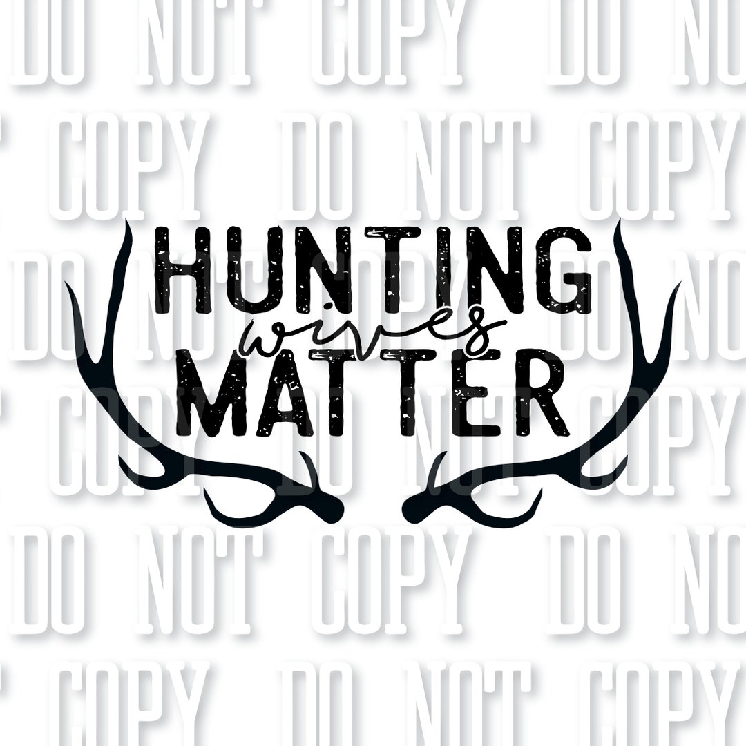Hunting wives matter digital download png jpeg sublimation husband wife