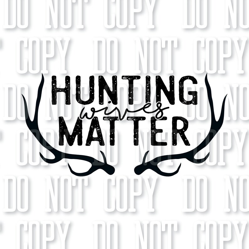 Hunting Wives Matter Digital Download PNG JPEG Sublimation Husband Wife