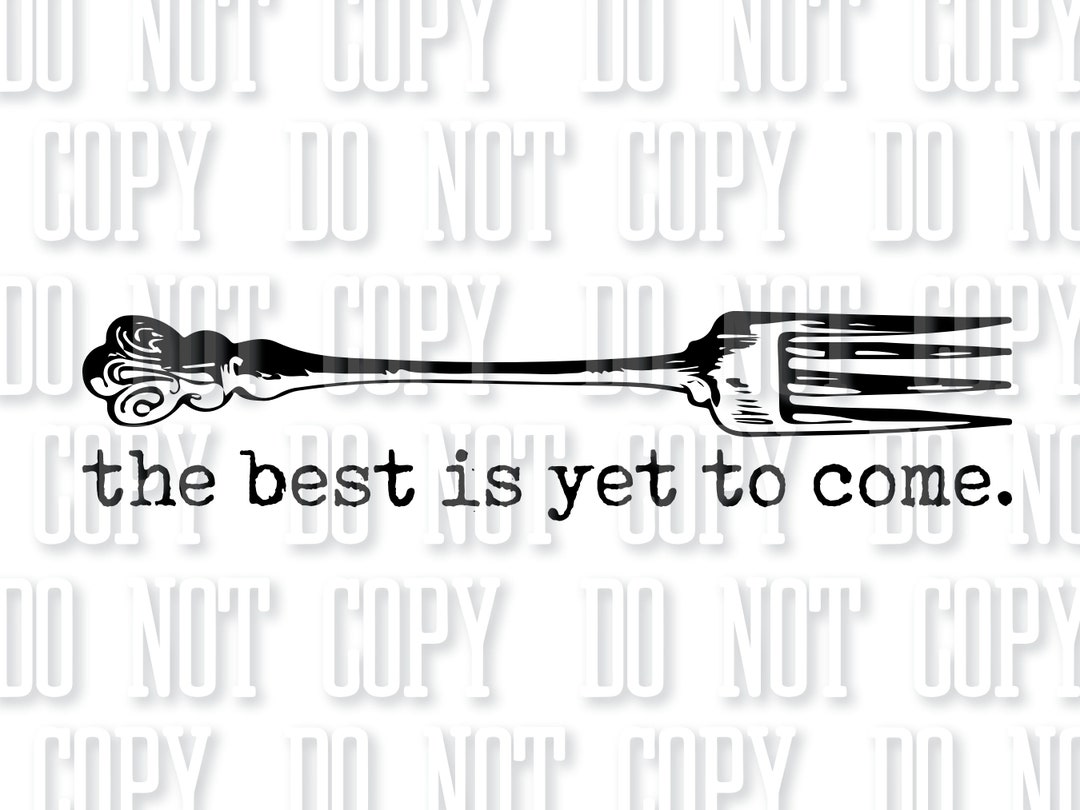 Keep Your Fork the Best is yet to Come Sublimation DTF PNG Faith Stay