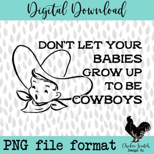 Mamas lassen Ihre Babys nicht zu Cowboys aufwachsen - Country-Musik Western-Design PNG-Digital-Download Don&#39;t Let Your Cowboys