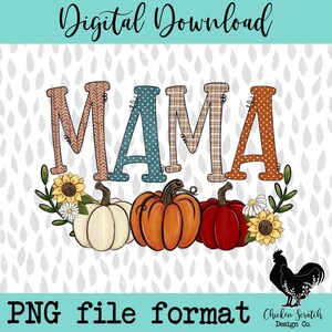May include: A digital download of a graphic design featuring the word "MAMA" in colorful patterned letters with pumpkins and sunflowers. The design is in a PNG file format.