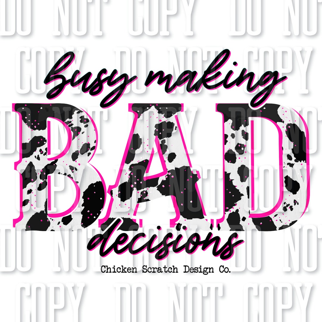 Busy Making Bad Decisions Sublimation Digital Download PNG JPEG Cowhide