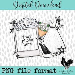 May include: A digital download of a black and white illustration of a picture frame with a crown, a bouquet of flowers, a dress, and a high heel shoe. The text "Your photo here" is inside the frame. The image is on a grey background with a white border.