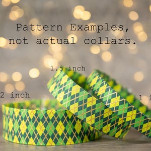 May include: Green and yellow patterned dog collar examples in 1, 1.5, and 2-inch widths. The collars feature a diamond pattern with gold accents. Text reads "Pattern Examples, not actual collars."