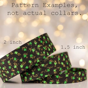 May include: Three black patterned dog collar samples with green shamrocks and gold accents. The collars are 1 inch, 1.5 inches, and 2 inches wide. Text at the top reads "Pattern Examples, not actual collars."