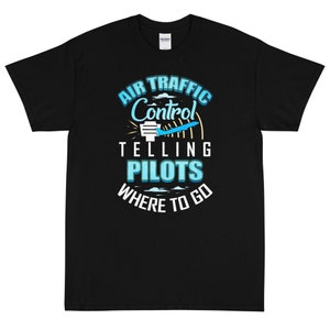 Air Traffic Control Telling Pilots Where To Go Short Sleeve T-Shirt