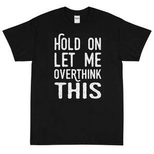 Halt dich fest, lass mich dieses Kurzarm-T-Shirt überdenken
