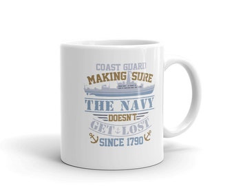 Coast Guard, Making Sure the Navy Doesn't Get Lost Since 1790 Mug