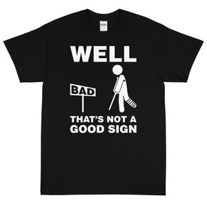 Well That&#39;s Not a Good Sign Short Sleeve T-Shirt