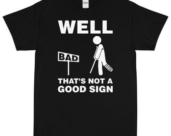 Well That's Not a Good Sign Short Sleeve T-Shirt
