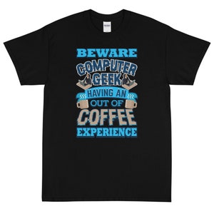 Beware Computer Geek Having An Out Of Coffee Experience Short Sleeve T-Shirt