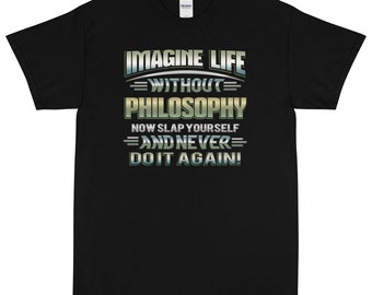 Imagine Life Without Philosophy T-Shirt, Funny Philosopher Gift
