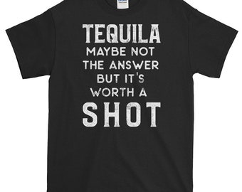 Tequila; Worth a Shot Joke Short Sleeve T-Shirt
