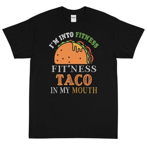Ich bin in Fitness, Fit&#39;ness Taco in meinem Mund Kurzarm T-Shirt