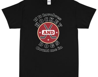 If It Involves Hockey and Dogs Count Me In Short Sleeve T-Shirt