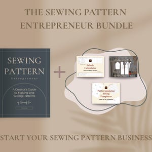 May include: The Sewing Pattern Entrepreneur Bundle includes a book titled "Sewing Pattern Entrepreneur" and three guides: "Fabric Calculator", "Sewing Blocks", and "Patternmaking Tiling Templates". The text "Start Your Sewing Pattern Business" is also visible.