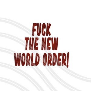 PNG file F*ck The New World Order!  Red Grunge font  Png image for sublimation great for MUGS T-SHIRTS Home Décor items wine tumblers wef
