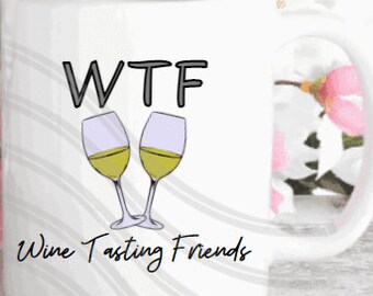 PNG WTF Wine Tasting Friends Fun font  for sublimation Mugs, tumblers, T-shirts, Tote bag digital png image