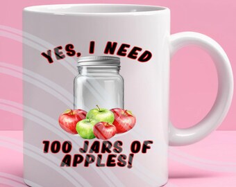 Grappig PNG-bestand JA, ik heb 100 potten appels nodig! aquarel Canning Season mason jar sublimatie PNG-bestand. t-shirts, mokken, tassen Tuimelaars