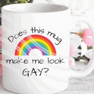 Funny PNG file  Does This Mug make me look Gay? Sublimation png file mug  t-shirt wall art printable home décor  rainbow flag LGBT