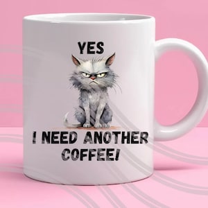 Funny PNG file YES I need another coffee! watercolor angry cat for sublimation PNG file only. t-shirts mugs, tote bags Tumblers stickers