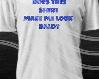 Funny PNG file. Does this shirt make me look bald? Fun Font sublimation Mugs, Wine tumblers, T-shirts, Tote bag, home décor