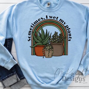 A volte bagno le mie piante PNG / Divertente design digitale per mamma di piante per sublimazione, dtf, uvdtf / Maglietta da giardino, bicchiere o idea regalo per gli amanti delle piante