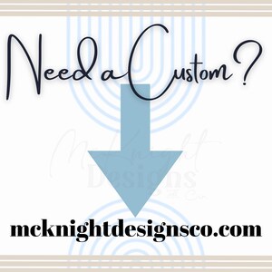 May include: A blue arrow pointing down with the text "Need a custom?" above it and the text "mcknightdesignsco.com" below it.