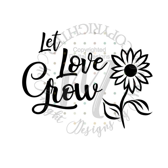 Digital Download Svg File Let Love Grow Cut Design Etsy